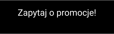 Zapytaj o promocje!