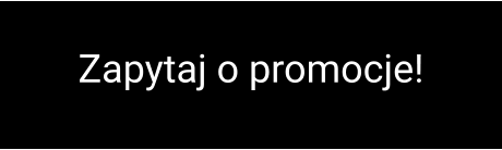 Zapytaj o promocje!